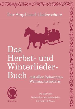 Die schönsten Herbst- und Winterlieder mit allen bekannten Weihnachtslieder – Das Liederbuch von Singliesel