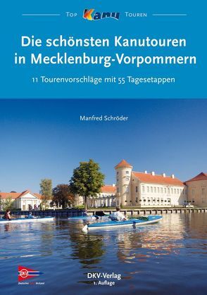 Die schönsten Kanutouren in Mecklenburg-Vorpommern von Schröder,  Manfred, Wirtschafts-und Verlags GmbH,  DKV