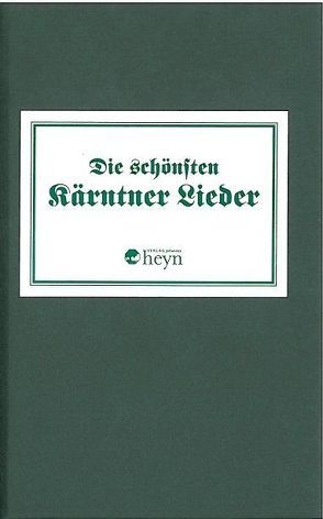 Die schönsten Kärntnerlieder von Verlag Heyn