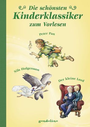 Die schönsten Kinderklassiker zum Vorlesen – Peter Pan, Nils Holgersson, Der kleine Lord