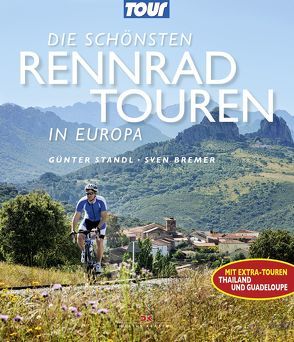 Die schönsten Rennradtouren in Europa von Bremer,  Sven, Standl,  Günter