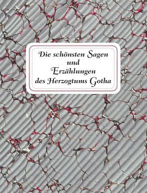 Die schönsten Sagen und Erzählungen des Herzogtums Gotha von Stasjulevics,  Heiko