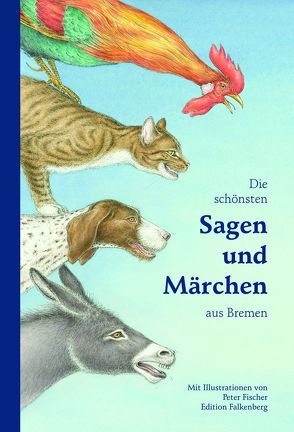 Die schönsten Sagen und Märchen aus Bremen von Falkenberg,  Oliver, Sundmaeker,  Linda