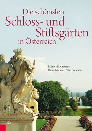 Die schönsten Schloss- und Stiftsgärten in Österreich von Egghardt,  Hanne, Westermann,  Kurt-Michael