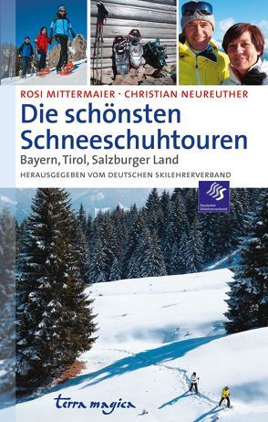 Die schönsten Schneeschuhtouren von Mittermeier,  Rosi, Neureuther,  Christian