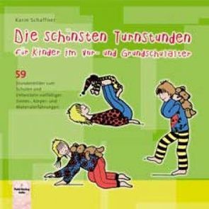 Die schönsten Turnstunden für Kinder im Vor- und Grundschulalter von Schaffner,  Karin