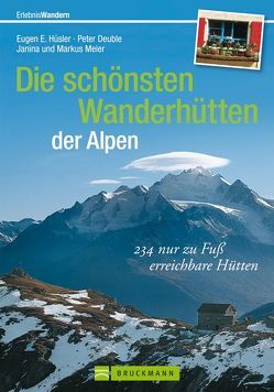 Die schönsten Wanderhütten der Alpen von Deuble,  Peter, Hüsler,  Eugen E., Meier,  Markus und Janina