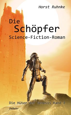 Die Schöpfer – Die Hüter der Genesis Band 2 – Science-Fiction-Roman von Ruhnke,  Horst