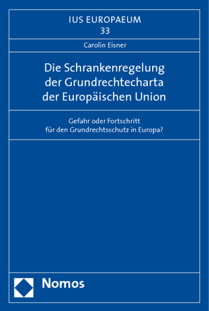 Die Schrankenregelung der Grundrechtecharta der Europäischen Union von Eisner,  Carolin