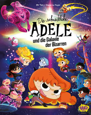 Die schreckliche Adele und die Galaxie der Bizarren von le Feyer,  Diane, Mr. Tan, van der Avoort,  Birgit