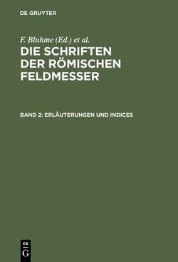 Die Schriften der Römischen Feldmesser / Erläuterungen und Indices von Bluhme,  F., Lachmann,  K., Rudorff,  A.