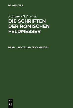 Die Schriften der Römischen Feldmesser / Texte und Zeichnungen von Bluhme,  F., Bluhme,  Friedrich, Lachmann,  K., Rudorff,  A.