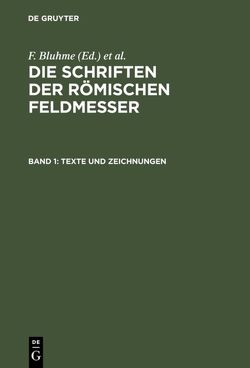 Die Schriften der Römischen Feldmesser / Texte und Zeichnungen von Bluhme,  F., Lachmann,  K., Rudorff,  A.