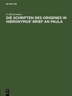Die Schriften des Origenes in Hieronymus’ Brief an Paula von Klostermann,  E.