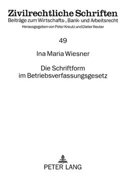 Die Schriftform im Betriebsverfassungsgesetz von Wiesner,  Ina Maria