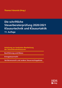 Die schriftliche Steuerberaterprüfung 2020/2021 Klausurtechnik und Klausurtaktik von Fränznick,  Thomas, Goldhorn,  Matthias, Hauch,  Maxim, Jacobi,  René, Jahn,  Thorsten, Knies,  Thomas, Koke,  Katja