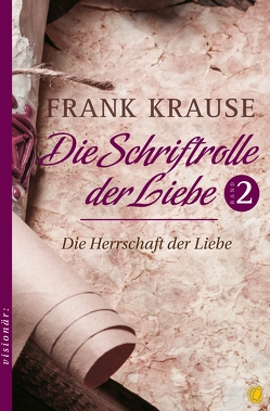 Die Schriftrolle der Liebe (Band 2) von Krause,  Frank, Krzemien,  Sylvia