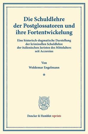Die Schuldlehre der Postglossatoren und ihre Fortentwickelung. von Engelmann,  Woldemar