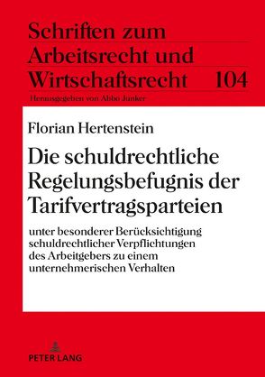 Die schuldrechtliche Regelungsbefugnis der Tarifvertragsparteien von Hertenstein,  Florian