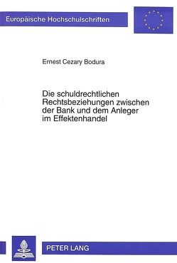 Die schuldrechtlichen Rechtsbeziehungen zwischen der Bank und dem Anleger im Effektenhandel von Bodura,  Ernest