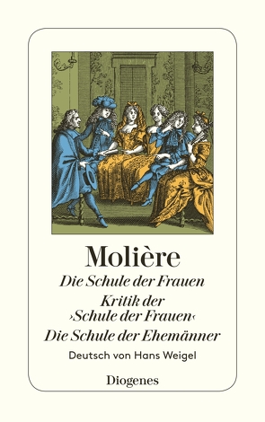 Die Schule der Frauen/Kritik der ›Schule der Frauen‹/Die Schule der Ehemänner von Molière, Weigel,  Hans