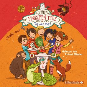 Die Schule der magischen Tiere 5: Top oder Flop! von Auer,  Margit, Missler,  Robert