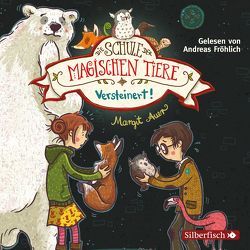 Die Schule der magischen Tiere 9: Versteinert! von Auer,  Margit, Fröhlich,  Andreas