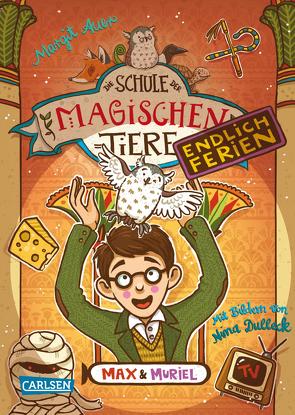 Die Schule der magischen Tiere. Endlich Ferien 7: Max und Muriel von Auer,  Margit, Dulleck,  Nina