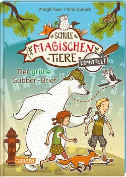 Die Schule der magischen Tiere ermittelt 1: Der grüne Glibber-Brief von Auer,  Margit, Dulleck,  Nina
