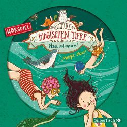 Die Schule der magischen Tiere – Hörspiele 6: Nass und nasser! Das Hörspiel von Auer,  Margit, Böttcher,  Selina, Buch,  Achim, Diverse, Elias,  Leander, Libbach,  Gabriele, Schülke,  Achim