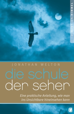 Die Schule der Seher von Clark,  Randy, Welton,  Jonathan