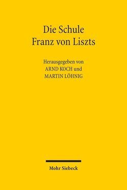 Die Schule Franz von Liszts von Koch,  Arnd, Löhnig,  Martin
