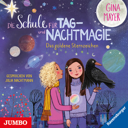 Die Schule für Tag- und Nachtmagie. Das goldene Sternzeichen von Mayer,  Gina, Nachtmann,  Julia