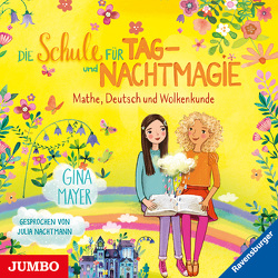 Die Schule für Tag- und Nachtmagie. Mathe, Deutsch und Wolkenkunde von Mayer,  Gina, Nachtmann,  Julia