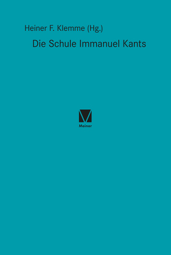 Die Schule Immanuel Kants von Klemme,  Heiner F, Schiffert,  Christian