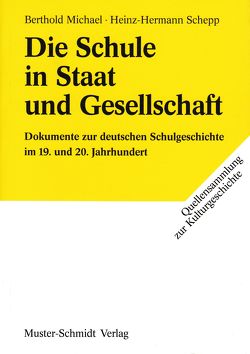 Die Schule in Staat und Gesellschaft von Michael,  Berthold, Schepp,  Heinz H