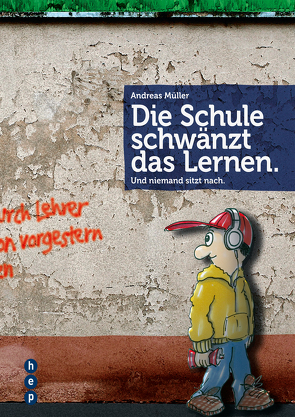 Die Schule schwänzt das Lernen. (E-Book) von Mueller,  Andreas