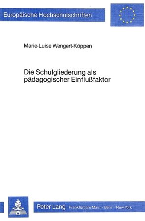 Die Schulgliederung als pädagogischer Einflussfaktor von Wengert-Köppen,  Marie-Luise