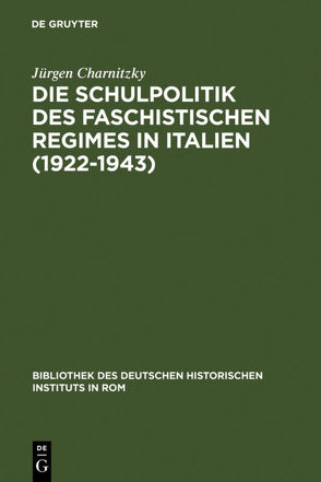 Die Schulpolitik des faschistischen Regimes in Italien (1922-1943) von Charnitzky,  Jürgen