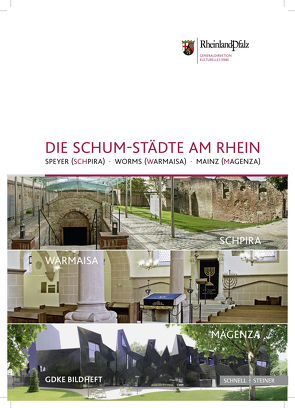 Die SchUM-Städte am Rhein von Generaldirektion Kulturelles Erbe Rheinland-Pfalz,  Direktion Landesdenkmalpflege, Preißler,  Matthias