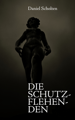 Die Schutzflehenden von Scholten,  Daniel