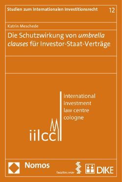 Die Schutzwirkung von umbrella clauses für Investor-Staat-Verträge von Meschede,  Katrin