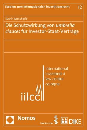 Die Schutzwirkung von umbrella clauses für Investor-Staat-Verträge von Meschede,  Katrin