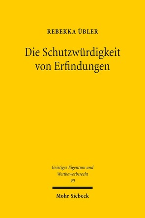 Die Schutzwürdigkeit von Erfindungen von Übler,  Rebekka