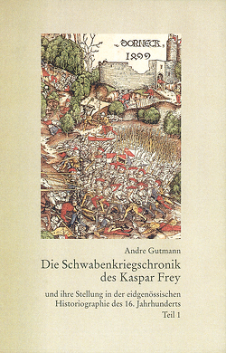 Die Schwabenkriegschronik des Kaspar Frey von Gutmann,  Andre