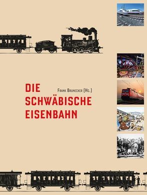 Die Schwäbische Eisenbahn von Beiche,  Hartwig, Bopp,  Siegfried, Brunecker,  Frank, Buchwald,  Kerstin, Grunow,  Malte, Leins,  Thomas, Lösselt,  Jürgen, Petershagen,  Henning, Räntzsch,  Andreas M., Renner,  Franz, Schmidt,  Uwe, Schörle,  Eckart, Weber,  Ursula, Wenzel,  Klaus-Dieter