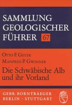 Die Schwäbische Alb und ihr Vorland von Geyer,  Otto F, Gwinner,  Manfred P
