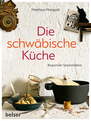 Die schwäbische Küche von Mangold,  Matthias F.