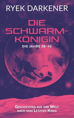 Geschichten aus der Welt nach dem Letzten Krieg – Die Schwarmkönigin von Darkener,  Ryek