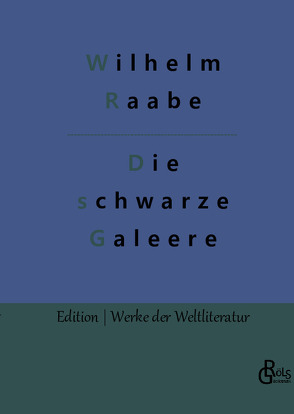 Die schwarze Galeere von Gröls-Verlag,  Redaktion, Raabe,  Wilhelm